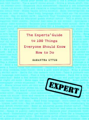 Book cover of The Experts' Guide to 100 Things Everyone Should Know How to Do