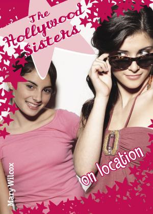 Cover of the book The Hollywood Sisters: On Location by Karen Fortunati