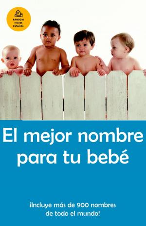 Cover of the book El mejor nombre para tu bebe by Peter Spiegelman