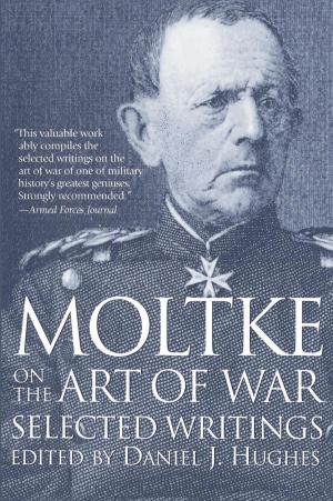 Cover of the book Moltke on the Art of War by Gordon Dahlquist