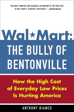 Cover of the book Wal-Mart: The Bully of Bentonville by Stephen Arterburn, Mike Moscoe