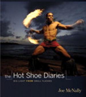 Cover of the book The Hot Shoe Diaries: Big Light from Small Flashes by Maria Rodale