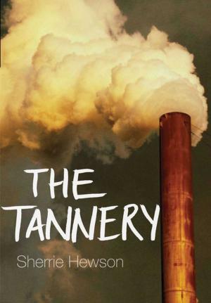 Cover of the book The Tannery by Terri Wiltshire