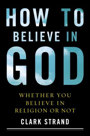Cover of the book How to Believe in God by Kelly Miller