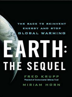 bigCover of the book Earth: The Sequel: The Race to Reinvent Energy and Stop Global Warming by 