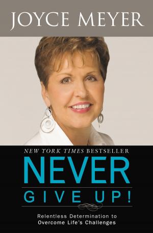 Cover of the book Never Give Up! by Creflo A. Dollar