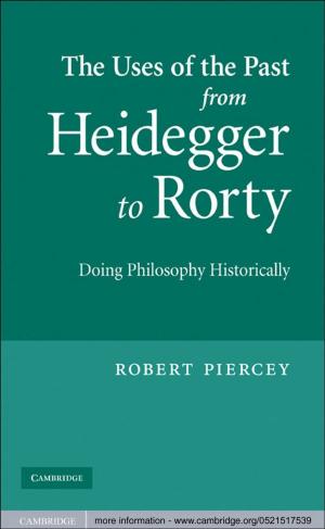 Cover of the book The Uses of the Past from Heidegger to Rorty by FRCAQ.COM Writers Group, Bristol National Health Service Trust, Dr James Nickells, Dr Benjamin Walton