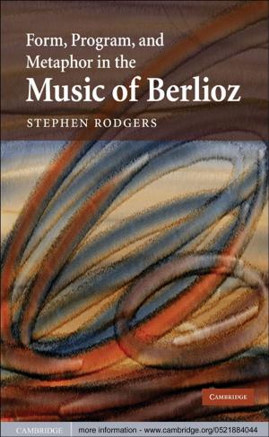 Cover of the book Form, Program, and Metaphor in the Music of Berlioz by 