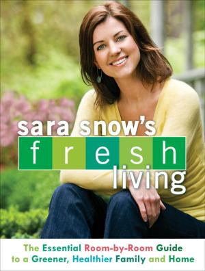 Cover of the book Sara Snow's Fresh Living by Elaine Meryl Brown, Marsha Haygood, Rhonda Joy McLean