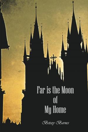 Cover of the book Far Is the Moon of My Home by N.W. Moors