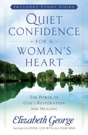 Cover of the book Quiet Confidence for a Woman's Heart by Elizabeth George