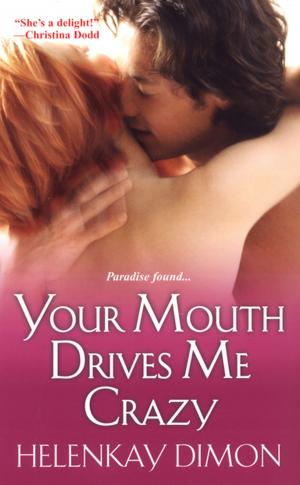 Cover of the book Your Mouth Drives Me Crazy by Aimie K. Runyan
