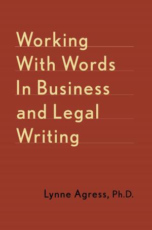 Cover of the book Working With Words In Business And Legal Writing by Carel van Schaik, Kai Michel