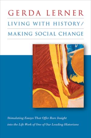 Cover of the book Living with History / Making Social Change by Arthur S. Miller