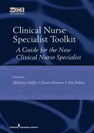 Cover of the book Clinical Nurse Specialist Toolkit by Frank L. Gardner, PhD, ABPP, Zella E. Moore, PsyD