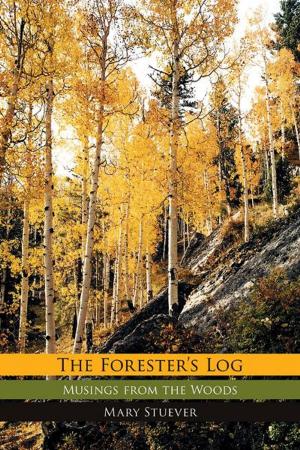 Cover of the book The Forester's Log: Musings from the Woods by Patricia Santana