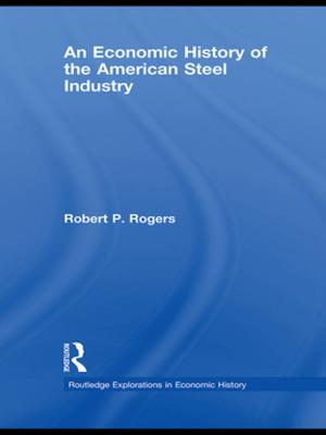 Cover of the book An Economic History of the American Steel Industry by Ingolfur Blühdorn