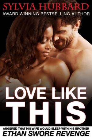 Cover of the book Love Like This: Black Family Series by Sylvia Hubbard