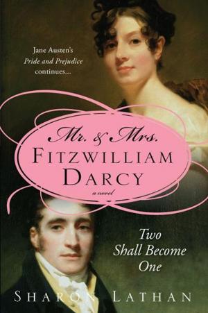 Cover of the book Mr. & Mrs. Fitzwilliam Darcy: Two Shall Become One by Sheryl Berk, Carrie Berk