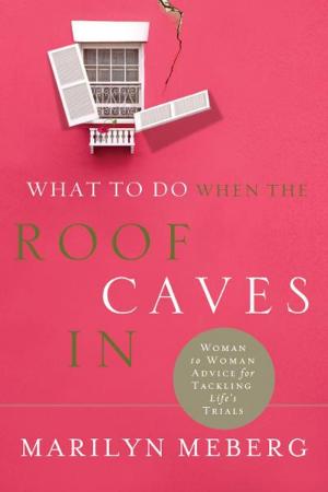 Cover of the book What to Do When the Roof Caves In by Billy Graham