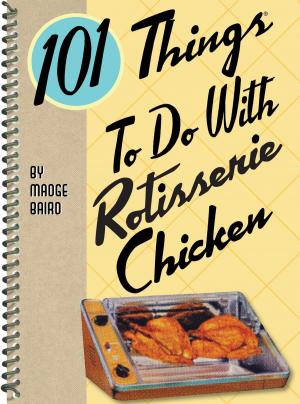 Cover of the book 101 Things to do with Rotisserie Chicken by Cynthia Graubart