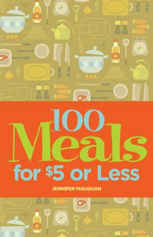 Cover of the book 100 Meals for $5 or Less by Bart King