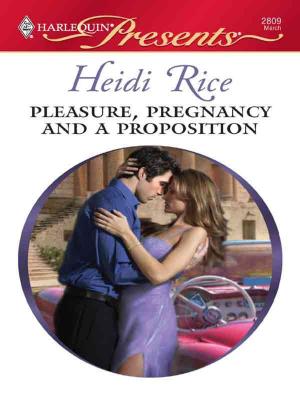 Cover of the book Pleasure, Pregnancy and a Proposition by Barbara Hannay