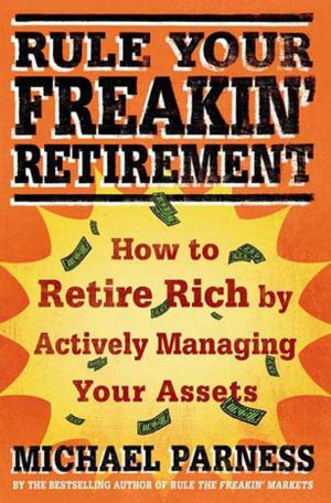 Cover of the book Rule Your Freakin' Retirement by Paul Adam