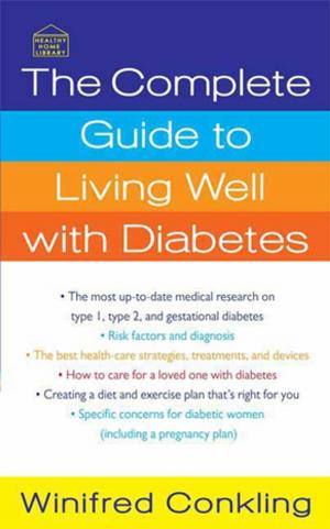 Cover of the book The Complete Guide to Living Well with Diabetes by Craig Boreth