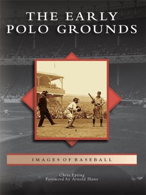 Cover of the book The Early Polo Grounds by Janis Leach Franco