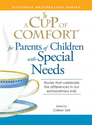 Cover of the book A Cup of Comfort for Parents of Children with Special Needs by Amy Taylor Alpers, Rachel Taylor Segel, Lorna Gentry