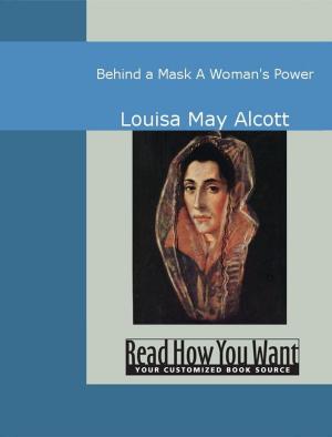 Cover of the book Behind A Mask: A Woman's Power by Jewett, Sarah Orne
