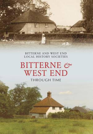 Cover of the book Bitterne and West End Through Time by Tony Benton, Albert George Parish