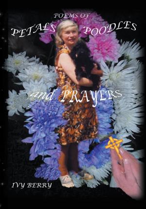 Cover of the book Poems of Petals, Poodles and Prayers by Brittany Harris, Morgan Pairo