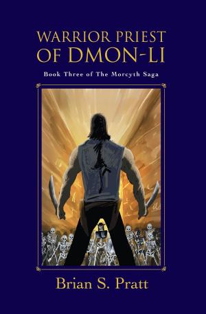 Cover of the book Warrior Priest of Dmon-Li: The Morcyth Saga Book Three by Michael Chatfield