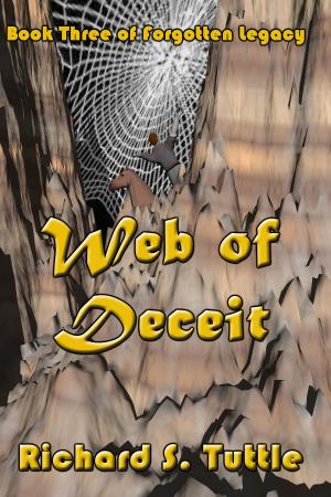 Cover of the book Web of Deceit (Forgotten Legacy #3) by Richard S. Tuttle