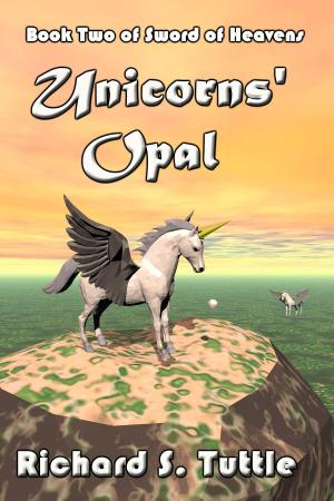 Cover of the book Unicorns' Opal (Sword of Heavens #2) by Richard S. Tuttle