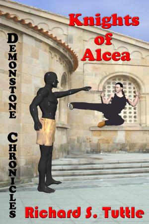Cover of the book Knights of Alcea (Demonstone Chronicles #1) by Richard S. Tuttle