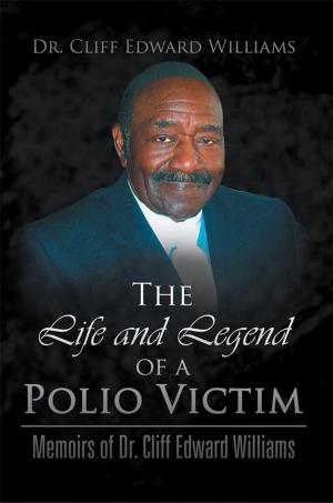 Cover of the book The Life and Legend of a Polio Victim by Dakarai Jelani-Miller