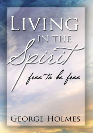 Cover of the book Living in the Spirit by Harshul Srivastava
