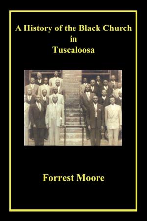 Cover of the book A History of the Black Church in Tuscaloosa by Rick Silvestre
