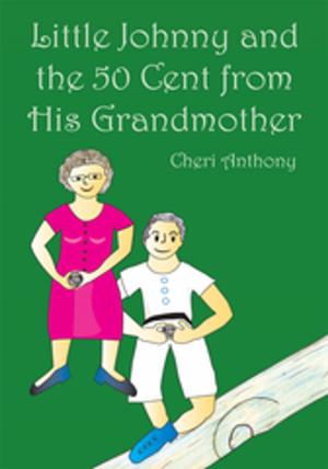 Cover of the book Little Johnny and the 50 Cent from His Grandmother by J. D. Rittenhouse