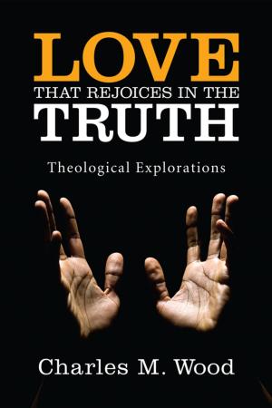 Cover of the book Love That Rejoices in the Truth by Charles William Johns