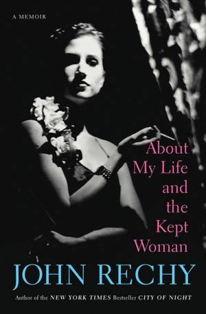 Cover of the book About My Life and the Kept Woman by Joe Drape
