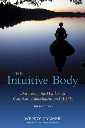 Cover of the book The Intuitive Body by Peter Ralston