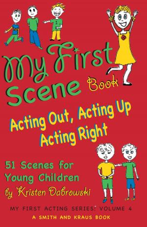 Cover of the book My First Scene Book: Acting Out, Acting Up, Acting Right, 51 Scenes for Young Children by Glenn Alterman