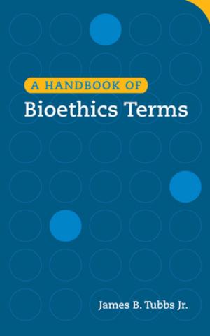 Cover of the book A Handbook of Bioethics Terms by Paul J. Carrick