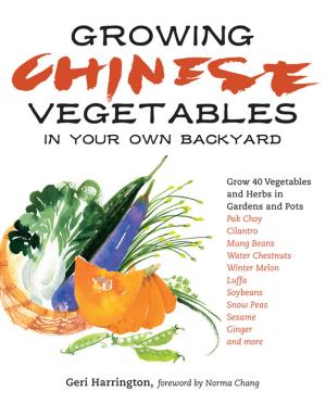 Cover of the book Growing Chinese Vegetables in Your Own Backyard by Wanda L. Curran