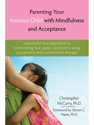 Cover of the book Parenting Your Anxious Child with Mindfulness and Acceptance by Jenny Davis