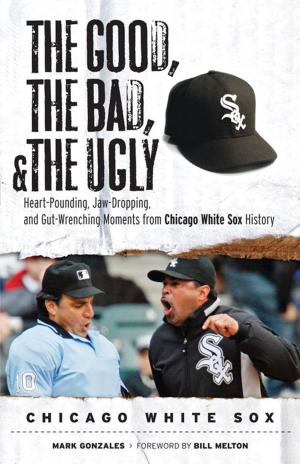 Book cover of The Good, the Bad, & the Ugly: Chicago White Sox